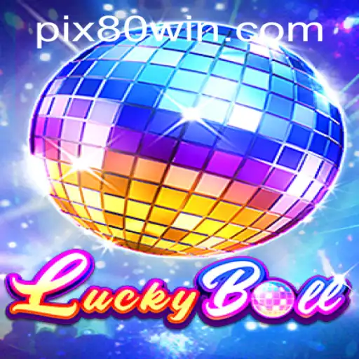 Tudo o Que Você Precisa Saber Sobre o Jogo LuckyBall e a Estratégia 80win
